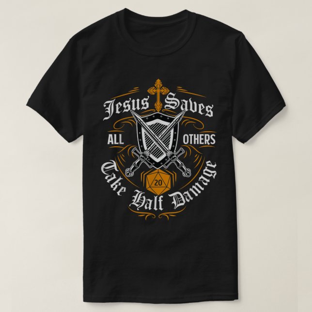 Jesus Saves All Others Take Half Damage T-Shirt (Design vorne)
