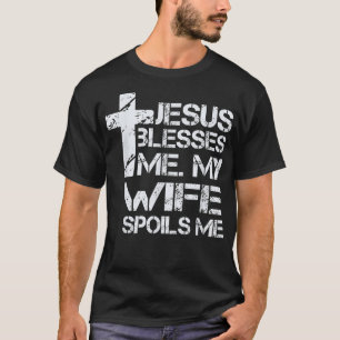 Jesus segnet mich meine Ehefrau verwischt mich Chr T-Shirt