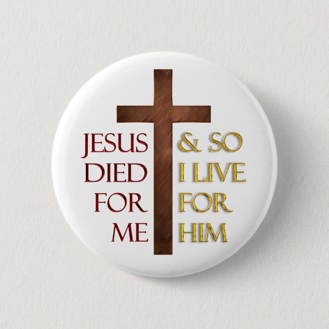 Jesus starb für mich, also lebe ich für ihn. button (Vorderseite)
