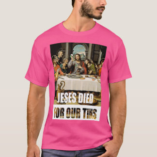 Jesus starb für unsere Dosen 2 T-Shirt