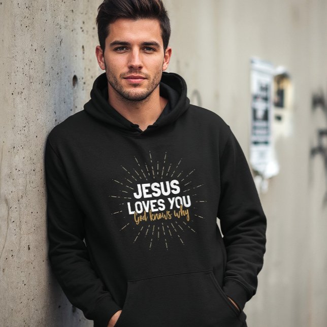 Jésus t'aime - Dieu sait pourquoi le Sweat - shirt (Créateur téléchargé)