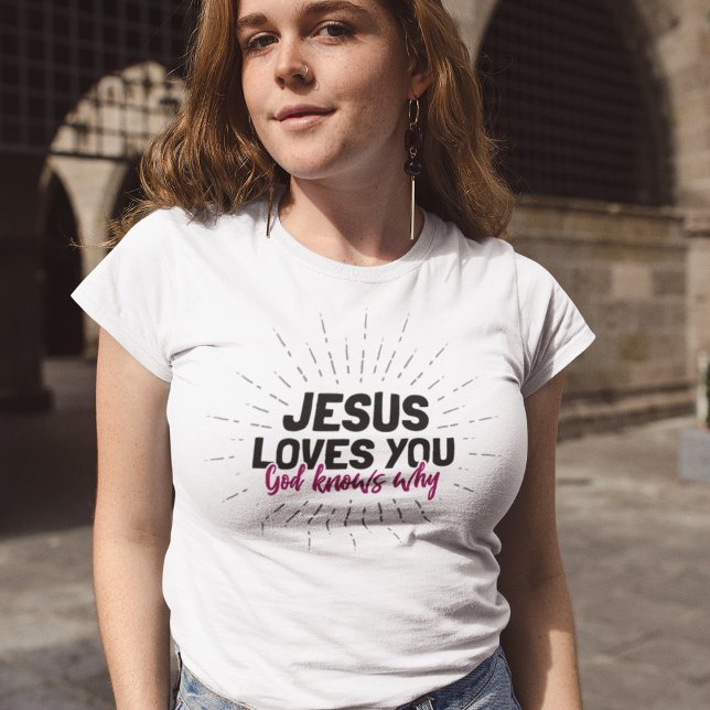 Jésus t'aime - Dieu sait pourquoi T-shirt (Créateur téléchargé)