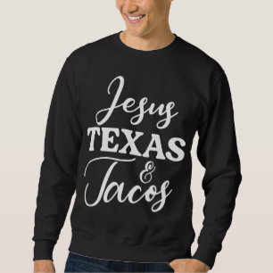 Jesus Texas und Tacos Funny Food Cinco Mayo Christ Sweatshirt