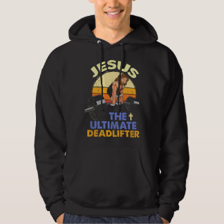 Jesus The Ultimate Deadlifter Christian Weightlift Hoodie