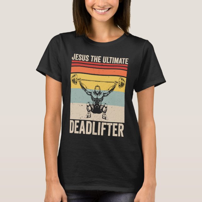 Jesus The Ultimate Deadlifter  Gym Christian Worko T-Shirt (Vorderseite)