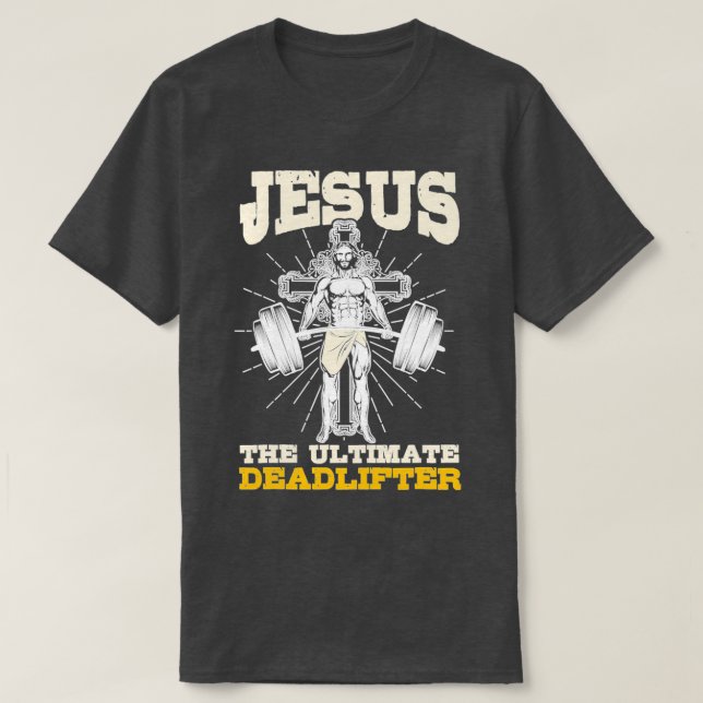 Jesus The Ultimate Deadlifter Gym T-Shirt (Design vorne)