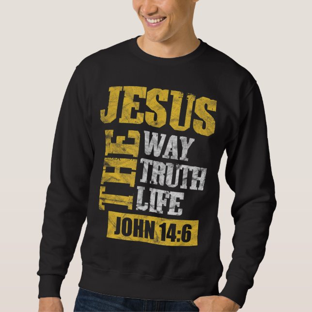 Jesus The Way Wahrheit Leben John 146 Christliche  Sweatshirt (Vorderseite)