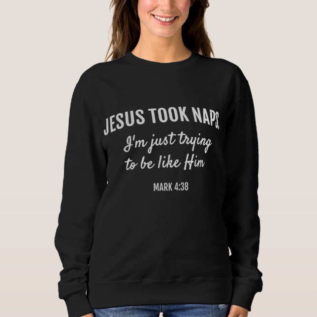 Jesus Took Nickerchen Mark 438 Christlich Funny Fa Sweatshirt (Vorderseite)