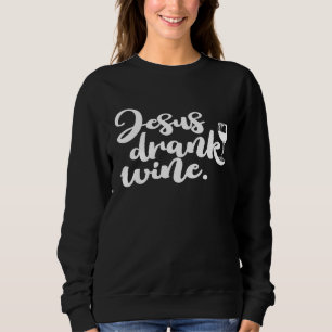 Jesus trank Wein PREMIUM Sweatshirt