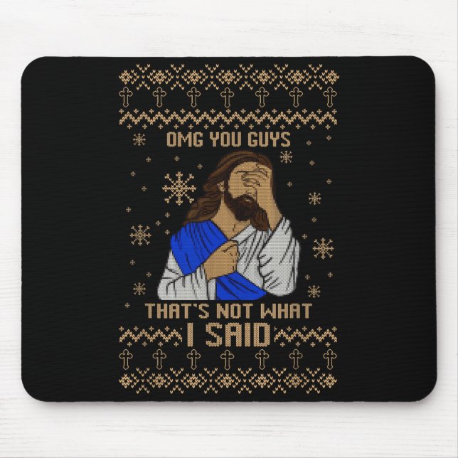 Jesus Ugly Christmas Omg You Guys That’s Not What  Mousepad (Vorne)