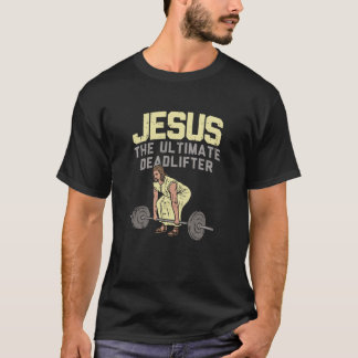 Jesus Ultimate Deadlifter - Geschenk T-Shirt