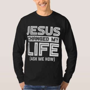 Jesus verändert mein Leben Jesus Christus T-Shirt