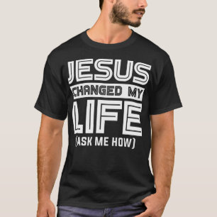 Jesus verändert mein Leben Jesus Christus T-ShirtB T-Shirt
