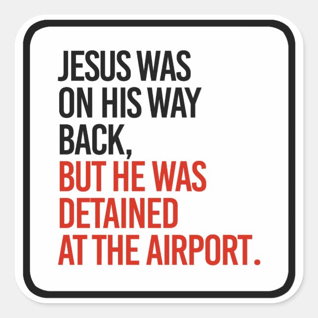 Jesus war auf dem Rückweg, wurde aber am Quadratischer Aufkleber (Vorderseite)