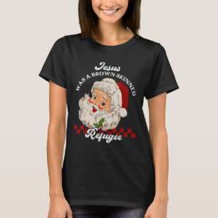 Jesus war ein brauner, gehäufter Flüchtling - Sant T-Shirt