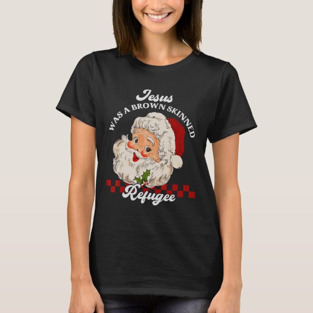 Jesus war ein brauner, gehäufter Flüchtling - Sant T-Shirt (Vorderseite)