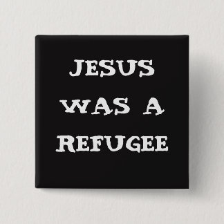Jesus war ein Flüchtling Knopf Button