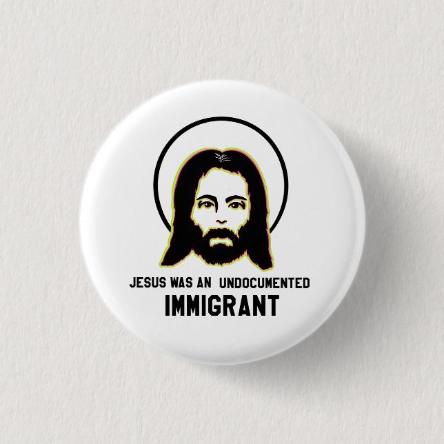 Jesus war ein undokumentierter schwarzer Immigrant Button (Vorderseite)