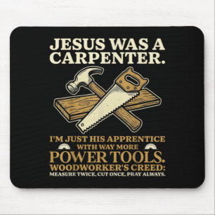 Jesus war ein Zimmermann, ich bin sein Lehrling Ho Mousepad