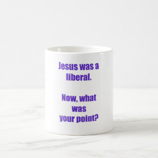 Jesus war eine liberale Tasse