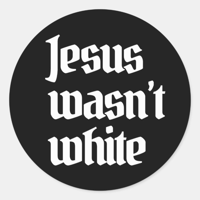 Jesus war kein weißer, klassischer Rundaufkleber Runder Aufkleber (Vorderseite)