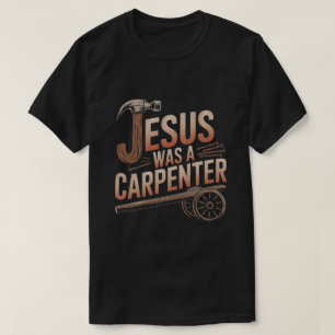 Jesus war T - Shirt eines Zimmermanns