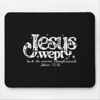 Jesus Wept But He Never Scripture Design Mousepad