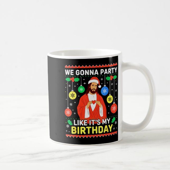 Jesus We're Gonna Party Like It’s My Birthday Chri Kaffeetasse (Rechts)