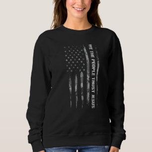 Jesus wir das Volk vertrauen Jesus Amerikanische F Sweatshirt