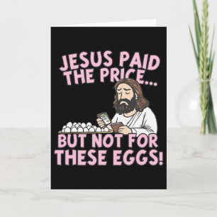 Jesus zahlte den Preis, aber nicht für diese Eier Karte