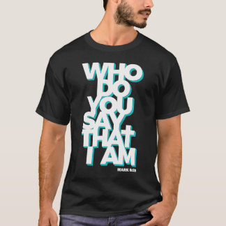 Jesus zitiert, wer du sagst, dass ich bin T-Shirt