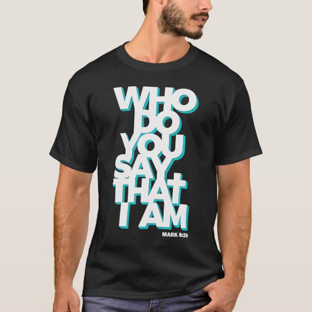 Jesus zitiert, wer du sagst, dass ich bin T-Shirt (Vorderseite)