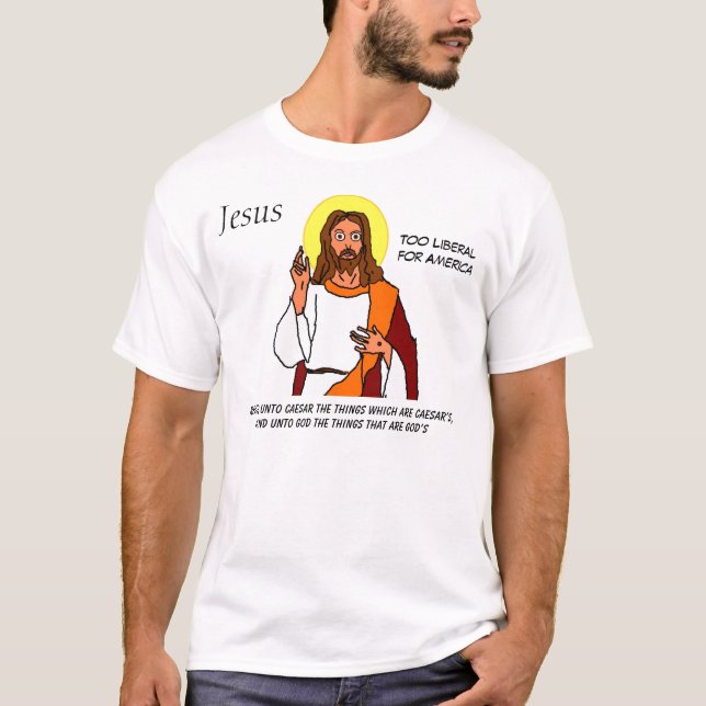 Jesus: Zu liberal für Amerika T-Shirt (Vorderseite)