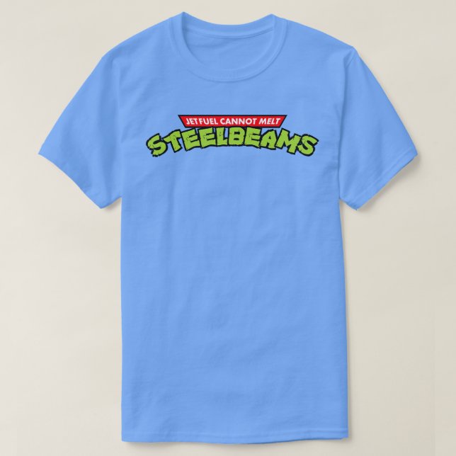 Jet Fuel Cant Melt Steel Beams T-Shirt (Design vorne)
