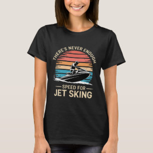 Jet-Geschwindigkeit Es gibt nie genug Geschwindigk T-Shirt