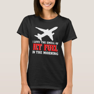 Jet Piloten I Liebe der Geruch von Jet-Kraftstoff T-Shirt