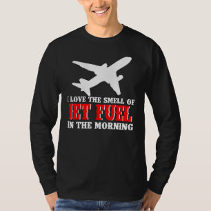 Jet Piloten I Liebe der Geruch von Jet-Kraftstoff T-Shirt