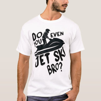 Jet Ski Bro? T-Shirt