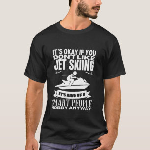 Jet-Ski fahren ist für intelligente Menschen Lusti T-Shirt