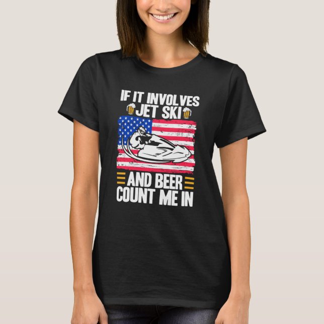 Jet Ski If It Involves Jet Ski And Beer American F T-Shirt (Vorderseite)