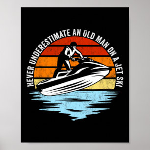 Jet Ski unterschätzt nie einen alten Mann auf eine Poster