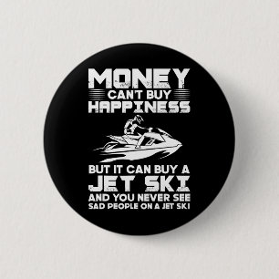 Jet Skiing Money kann Glück nicht kaufen, aber es Button