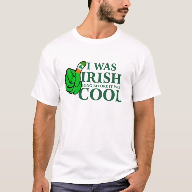 J'Étais Irlandais Bien Avant C'Était Cool T-shirt  (Devant)