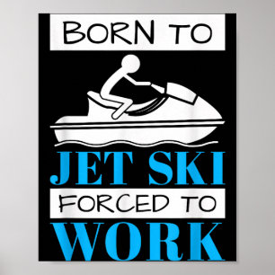 Jetski fahren, geboren um Jetski zu fahren, gezwun Poster