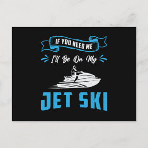 Jetski Wenn du mich brauchst Jetski Wassersport Je Postkarte