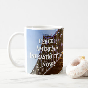 Jetzt Amerikas Infrastruktur wieder aufbauen! Kaffeetasse