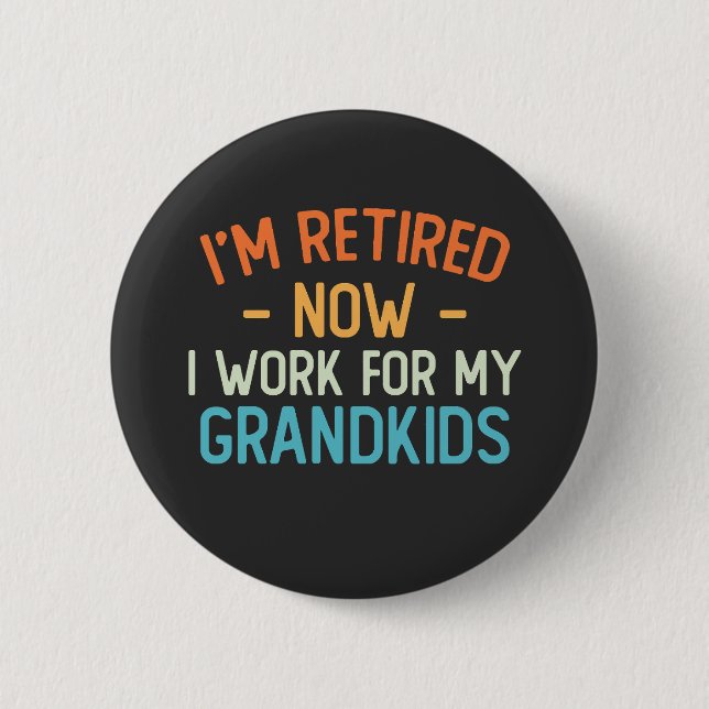 Jetzt arbeite ich für meine Großkinder. Button (Vorderseite)