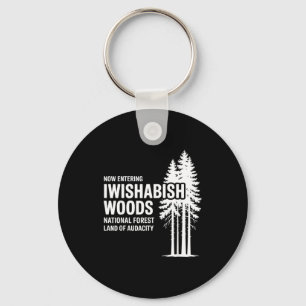 Jetzt betritt man I Wishabish Woods Nationalforst Schlüsselanhänger