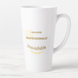 Jetzt bin ich beruflich nicht mehr verfügbar milchtasse