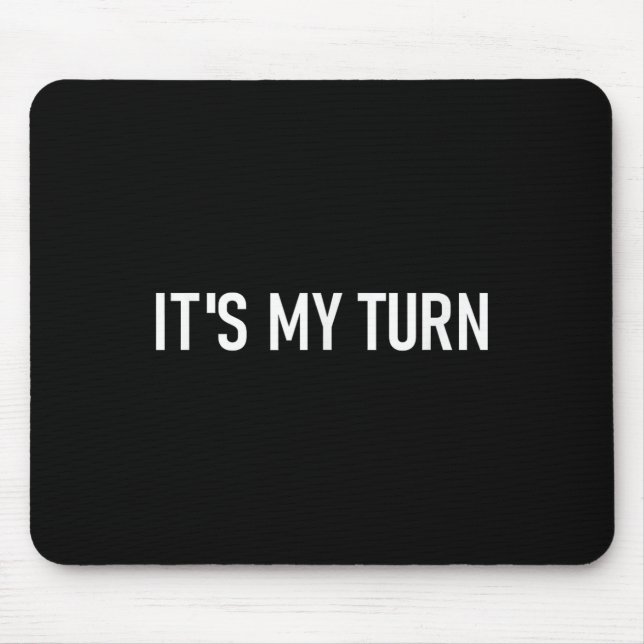 Jetzt bin ich dran, Lustig, Witze, Sarkastische Sp Mousepad (Vorne)